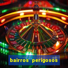 bairros perigosos porto alegre